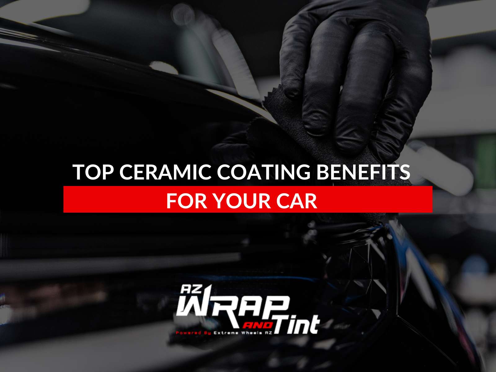 Top Ceramic Coating Benefits For Your Car